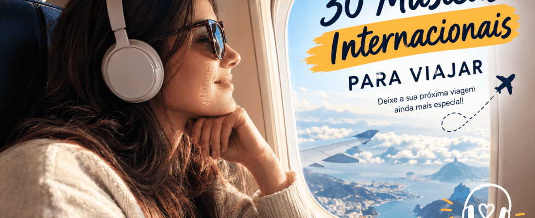 Músicas internacionais para viajar: 30 músicas para deixar sua viagem inesquecível