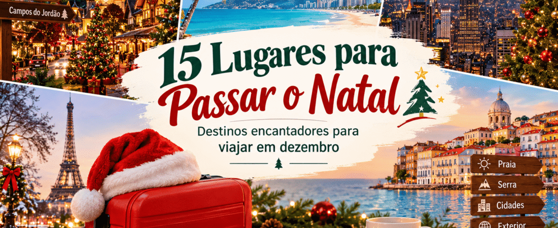 15 Lugares Para Passar o Natal: Destinos Encantadores Para Viajar em Dezembro